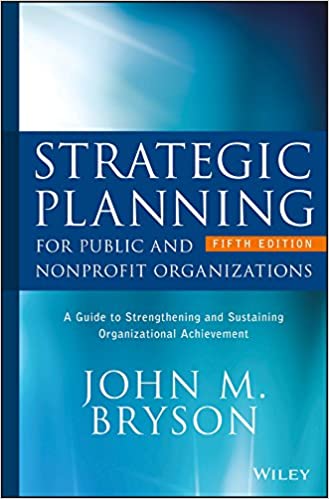 Strategic Planning for Public and Nonprofit Organizations: A Guide to Strengthening and Sustaining Organizational Achievement (5th Edition) - Orginal Pdf